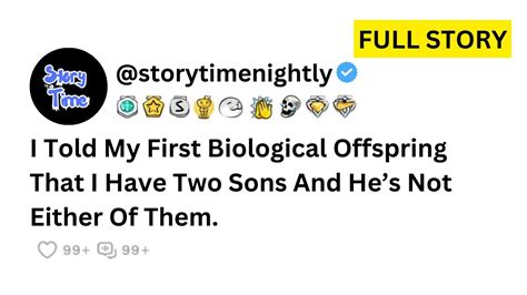 <b>I told</b> <b>my</b> <b>first</b> <b>biological</b> <b>offspring</b> that I have two sons #<b>reddit</b> #fyp #redditstories original sound - redditwuud Log in to comment You may like. . I told my first biological offspring reddit